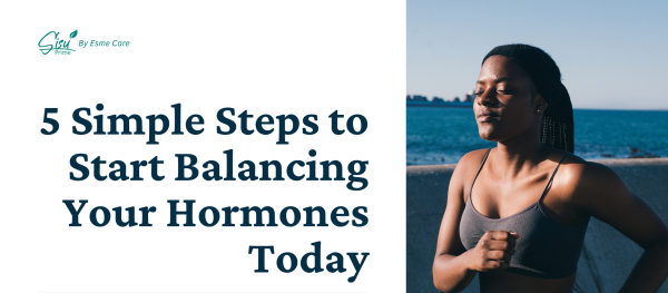 Download your 5 Simple Steps to Start Balancing Your Hormones Today
